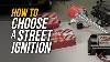 How To Choose A Street Ignition